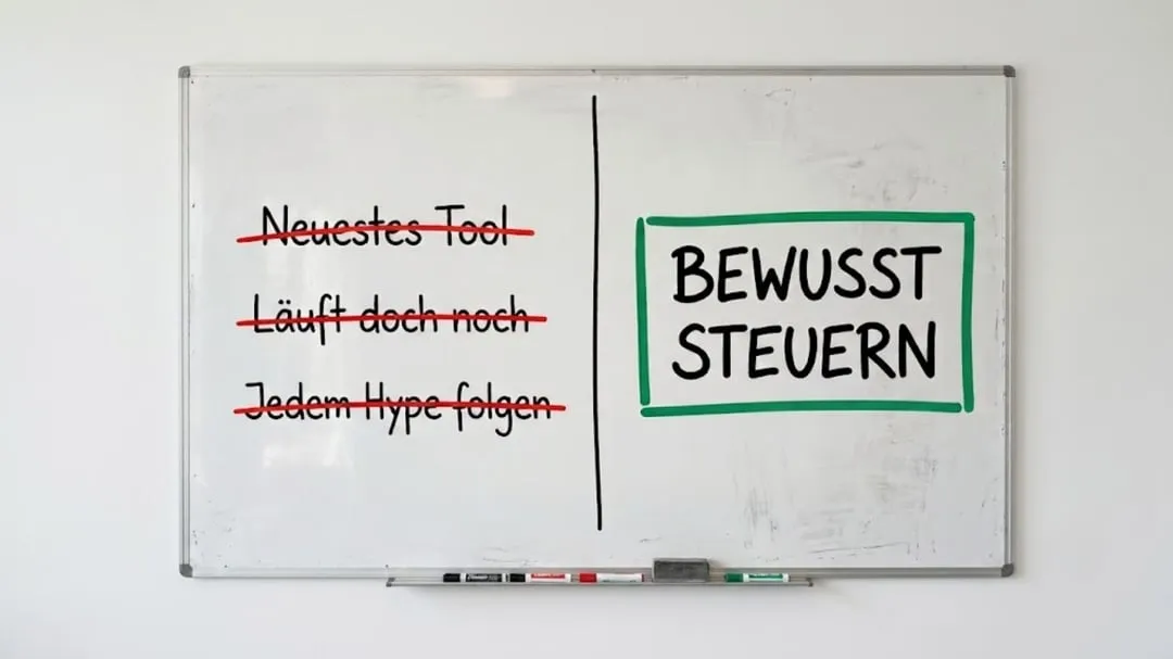Whiteboard, auf dem Neuestes Tool, Läuft doch noch und Jedem Hype folgen durchgestrichen sind, daneben grün umrandet Bewusst steuern